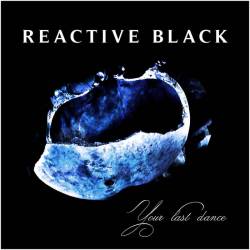 Reactive Black : Your Last Dance